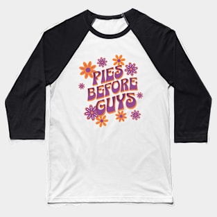 Pies before Guys - Groovy font 70's Typography Retro Design Baseball T-Shirt